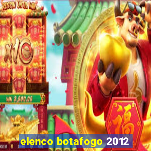 elenco botafogo 2012